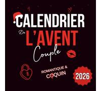 Calendrier de l’Avent Couple: 24 jours de défis romantiques et coquins- Cadeau original à s’offrir entre amoureux pour faire monter la température en ... complices et des Jeux érotiques pour adultes