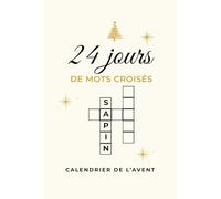 Calendrier de l’Avent Mots Croisés - 24 jours de jeux avant Noël : 4 grilles par jour pour patienter jusqu’au 25 décembre | Jeu de réflexion ludique et relaxant: Cadeau idéal pour adultes et seniors