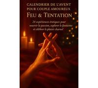 Calendrier de l’Avent pour Couple Amoureux - Feu & Tentation: 24 expériences érotiques pour nourrir la passion, explorer le fantasme et célébrer le plaisir charnel. ( Défi Avent Amoureux) cover 2