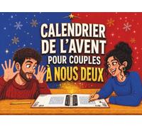 Calendrier de l’Avent pour Couples - À Nous Deux: 24 jours de jeux, défis et quiz pour rire, se défier et partager des moments inoubliables jusqu’à Noël