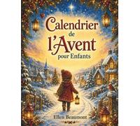 Calendrier de l’Avent pour Enfants: Un livre de l’Avent avec 24 histoires illustrées, une par jour jusqu’à Noël, plus une histoire spéciale pour le 25 décembre, pour filles et garçons de 3 à 7 ans