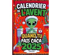 Calendrier de l’Avent Quand Tu Fais Caca - Alien de Noël: 24 énigmes et défis amusants pour patienter sur le trône royal !