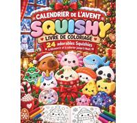 Calendrier de l’Avent Squishy: Livre de Coloriage: 24 adorables Squishies à découvrir et à colorier jusqu’à Noël | Activité créative sans écran et idée cadeau de Noël pour enfants