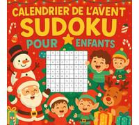 Calendrier de l’Avent Sudoku pour Enfants: 24 jours de joie et de logique | 3 Sudoku par jour pour attendre Noël