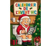 Calendrier de l’Avent WC: Plus de 500 énigmes et anecdotes drôles pour patienter jusqu’à Noël
