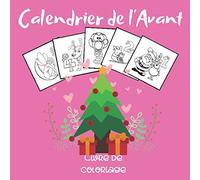 Calendrier de l'Avant - Livre de coloriage: Calendrier de l'Avant Coloriage avec un Compte À Rebours Jusqu'à Noël - Cahier d'Activité 2020 avec les ... et les enfants de bas âge - Joyeux Noël