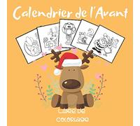 Calendrier de l'Avant - Livre de coloriage: Calendrier de l'Avant Coloriage avec un Compte À Rebours Jusqu'à Noël - Cahier d'Activité 2020 avec les ... et les enfants de bas âge - Joyeux Noël