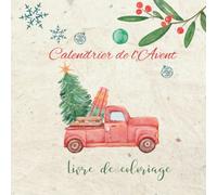 Calendrier de l'Avent 2022 : pages à colorier pour adultes pour surmonter les pensées excessives et à se sentir calmes et sans stress: Compte à ... 54 pages colorées avec une couverture mate