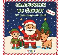 Calendrier de l'Avent - 24 coloriages de Noël pour les enfants dès 4 ans: Un dessin mignon et festif par jour pour patienter jusqu’à Noël !