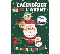 Calendrier de l'avent 25 coloriages de Noel: 25 coloriages pour attendre Noël pour enfants et adultes | Un livre à colorier pour patienter, et créer ... magnifiques dessins liés à la période de Noël