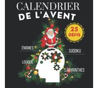 Calendrier de l'Avent 25 défis ÉNIGMES jeu de logique labyrinthes Sudoku : Calendrier de l'Avent pour Enfants et adultes, Enigmes et Devinettes ... Calendrier de 25 Jours Pour Attendre Noël.