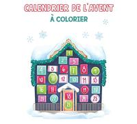 Calendrier de l'avent à colorier: Calendrier de l'avent de noël à colorier, 25 coloriages de noël pour enfant de 4 à 8ans numérotés de 1er au 25 décembre