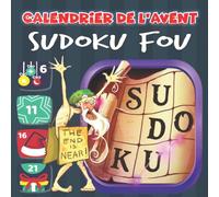 Calendrier de l'Avent avec Sudoku fou: Livre de Sudoku très difficile à compléter avant Noël pour adultes et seniors - Livre d'activités Compte à ... amis, famille, collègues amateurs de Sudoku
