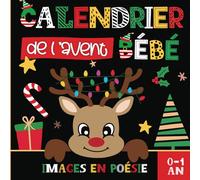 Calendrier de l'avent bebe: Images contrastées en Noir et Blanc accompagnées de Poèmes et Poésie - Mon premier noel - Stimulation Visuelle et Éveil Sensoriel Enfant - de 0 à 1 an.