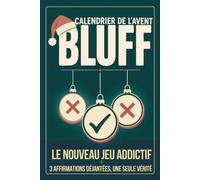 Calendrier de l'Avent BLUFF: 25 défis insolites : 2 mensonges, 1 vérité à démasquer, seul ou à plusieurs
