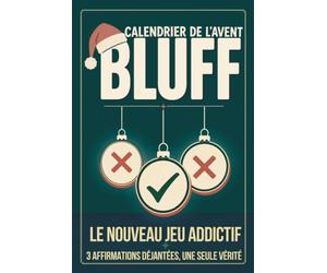 Calendrier de l'Avent BLUFF: 25 défis insolites : 2 mensonges, 1 vérité à démasquer, seul ou à plusieurs