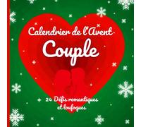 Calendrier de l'Avent Couple: 24 défis romantiques et loufoques pour un décembre exceptionnel | non genré pour tous les amoureux | Livre d’activités ... original pour rire à deux en attendant Noël