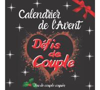 Calendrier de l'Avent couple: Carnet original pour attendre Noël avec 1 défi coquin par jour | cadeau hot et sexy | 24 jours de plaisirs en couple ... pour pimenter la vie sexuelle de votre couple