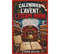 CALENDRIER DE L'AVENT DE L'ESCAPE ROOM: 24 PORTES VERROUILLÉES, 24 CASSE-TÊTES DE NOËL ET UN CODE SECRET À DÉCHIFFRER AVANT LA VEILLE DE NOËL, POUR LES ENFANTS DE 8 À 12 ANS
