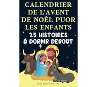 CALENDRIER DE L'AVENT DE NOËL POUR FAMILLE CHRÉTIENNE ENFANTS: 25 histoires à dormir debout, Un voyage pour les enfants et les parents dans la magie de la Nativité chrétienne