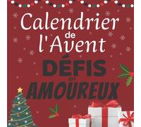 Calendrier de l'Avent Défis en Amoureux: Carnet cadeau coquin pour attendre noël ou la saint Valentin composé de messages, jeux sexuels et défis | ... de l'avent couple sexy | Un cadeau original
