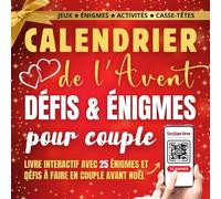 Calendrier de l'Avent Défis et Énigmes pour Couple: 25 activités et jeux de logique dans ce livre interactif à faire en couple pour des moments complices avant Noël
