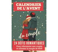 Calendrier de l'Avent du couple: 24 défis romantiques pour réinventer son couple et allumer la magie de Noël