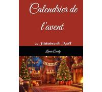 Calendrier de l'avent en histoires: 24 Histoires de Noël