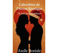 Calendrier de l'Avent érotique: 24 jours pour s'embraser