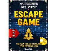 Calendrier de l'Avent Escape Game: 24 Énigmes pour Protéger Noël - Défis captivants, diversifiés et interactifs pour toute la famille à partir de 8 ans. Édition en couleurs 2025