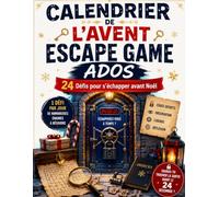 CALENDRIER DE L'AVENT ESCAPE GAME ADOS: 24 DEFIS POUR S'ECHAPPER AVANT NOEL