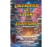 Calendrier de l'avent : Escape Game: Edition en couleurs : 25 énigmes à résoudre