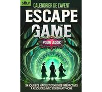 Calendrier de l'Avent Escape Game pour Ados: 24 jours de Magie et d'Énigmes Interactives à Résoudre avec son Smartphone (Livre+App)