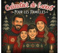 Calendrier de l'Avent Famille: 24 jeux et défis créatifs à faire en famille à la maison en attendant Noël. Album souvenir de Noël en couleur à remplir ... Activités familiales pour parents et enfants.