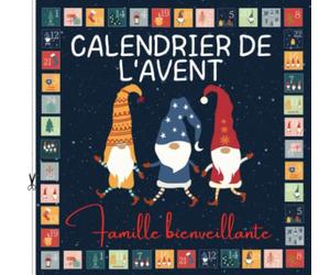 Calendrier de l'Avent Famille bienveillante: Carnet d'activités ludiques et positives pour attendre Noël | 24 idées originales pour partager des ... toute bienveillance entre parents et enfants
