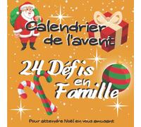 Calendrier de l'Avent famille: Carnet original pour attendre Noël avec 1 défi amusant par jour | 24 jours 24 gages à réaliser en famille | pour vous amuser et rigoler ensemble