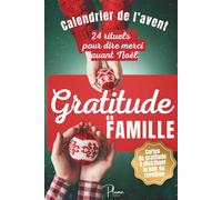 Calendrier de l'avent - Gratitude en famille: 24 rituels poétiques pour s’émerveiller et dire merci avant Noël