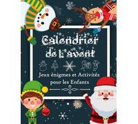 Calendrier de L'avent Jeux énigmes et Activités pour les Enfants: Activités avant Noël | Pages à colorier, labyrinthes, puzzles, mots cachés, mots croisés, sudoku et plus encore
