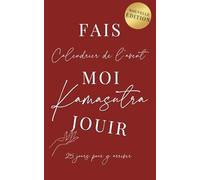 Calendrier de l'avent Kamasutra : tentez de nouvelles positions en couple: 25 Jours coquins pour de nouvelles sensations au lit