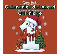 Calendrier de l'Avent Kawaii - 48 coloriages de Noël: 24 numéros décorés et 24 scènes d'hiver avec des animaux mignons, un dessin par jour, gros traits, impression recto seul, dès 8 ans