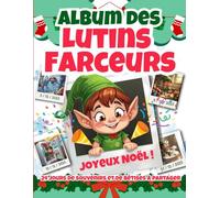 Calendrier de l'avent Lutin Farceur: Album souvenir - Histoires, Anecdotes, Jeux et Bricolage - Idée cadeau Enfant 4 5 6 7 ans-Pour Patienter jusqu'à Noël
