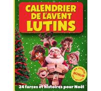 Calendrier de l'avent Lutins. 24 farces et histoires pour Noël. Bonus Vidéos des bêtises.: Intérieur couleur. Livre original à offrir pour parents et enfants.