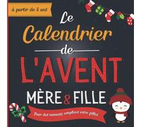 Calendrier de l'Avent Mère Fille: Livre d'activités pour des Moments Complices entre fille en attendant Noël- (1 Défi par jour du 1er au 24 Décembre)