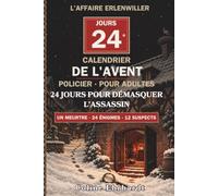 Calendrier de l'Avent Policier : 24 Jours pour Démasquer l'Assassin: Un meurtre, 12 suspects, 24 énigmes à résoudre avant Noël : mots mêlés, logique et codes secrets. Livre-jeu d'enquête pour adultes