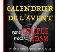 Calendrier de l'avent pour couple spécial BDSM: 24 défis pour repousser vos limites en attendant Noël. Jeux coquins entre adultes. Découverte de ... vie sexuelle. Un cadeau unique et insolite.