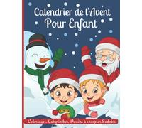 Calendrier de l'avent pour enfant: Coloriage calendrier de l’avent J’attends Noël pour enfant à partir de 7 ans Fille Garçon 24 activités avant Noël ... Cadeau du calendrier de l’avent GRAND FORMAT