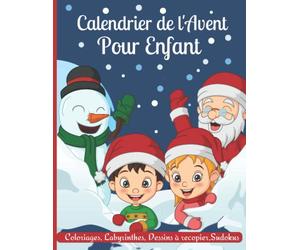 Calendrier de l'avent pour enfant: Coloriage calendrier de l’avent J’attends Noël pour enfant à partir de 7 ans Fille Garçon 24 activités avant Noël ... Cadeau du calendrier de l’avent GRAND FORMAT