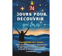 Calendrier de l'Avent pour les Ados : 24 jours pour découvrir qui vous êtes: 24 récits authentiques, émouvants et motivants pour des ados qui veulent se sentir moins seuls. Édition en couleurs