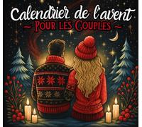 Calendrier de l'avent pour les couples: 24 jeux et défis originaux à faire à la maison. Livre calendrier de l'avent à remplir pour tous les couples. Activités en amoureux pour Noël