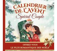 Calendrier de l'avent Spécial Couple: Une idée cadeau couple originale pour 24 jours de complicité, d'amour et de tendresse. Un calendrier de l'avent à remplir à deux pour un Noël en amoureux !